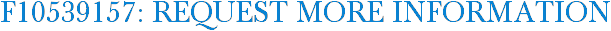 F10539157: Request More Information
