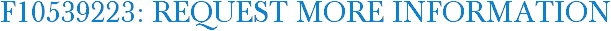 F10539223: Request More Information