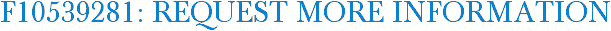 F10539281: Request More Information