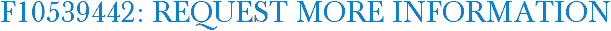 F10539442: Request More Information