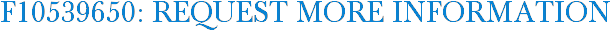 F10539650: Request More Information