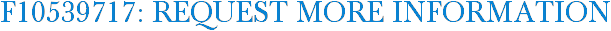 F10539717: Request More Information