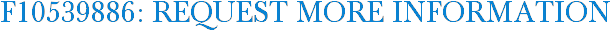 F10539886: Request More Information