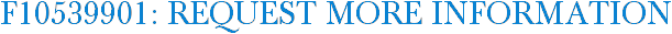 F10539901: Request More Information
