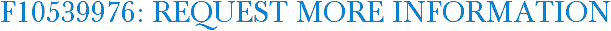 F10539976: Request More Information