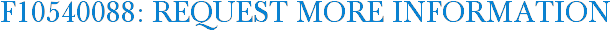 F10540088: Request More Information