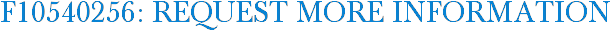 F10540256: Request More Information
