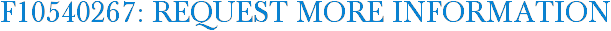 F10540267: Request More Information