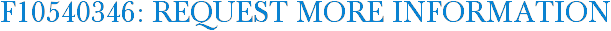 F10540346: Request More Information
