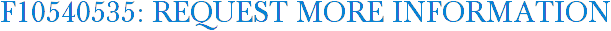F10540535: Request More Information