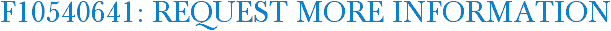 F10540641: Request More Information