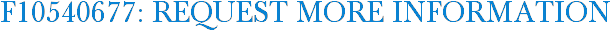 F10540677: Request More Information
