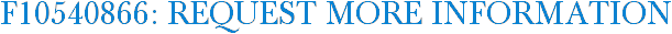 F10540866: Request More Information