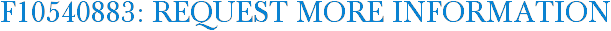 F10540883: Request More Information