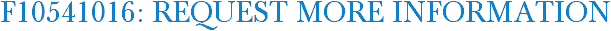 F10541016: Request More Information