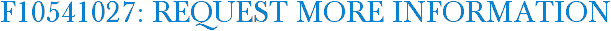 F10541027: Request More Information
