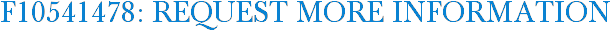 F10541478: Request More Information