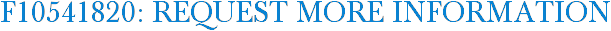 F10541820: Request More Information
