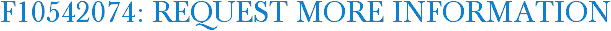 F10542074: Request More Information