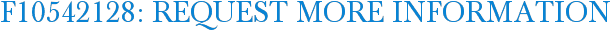 F10542128: Request More Information