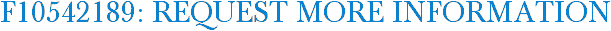 F10542189: Request More Information