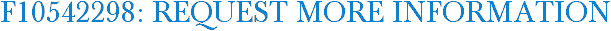 F10542298: Request More Information