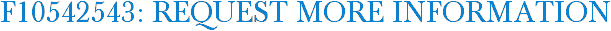 F10542543: Request More Information