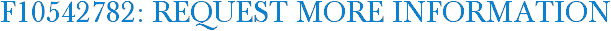 F10542782: Request More Information