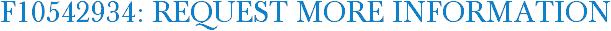 F10542934: Request More Information