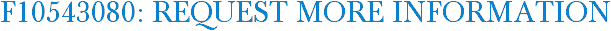 F10543080: Request More Information