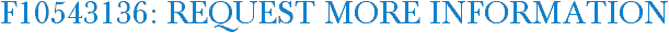 F10543136: Request More Information