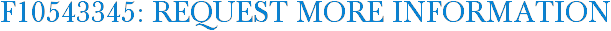 F10543345: Request More Information