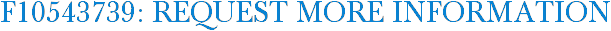F10543739: Request More Information