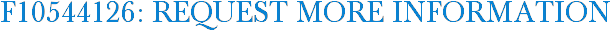 F10544126: Request More Information