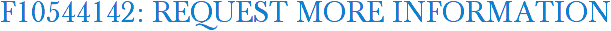 F10544142: Request More Information