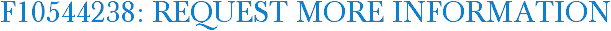 F10544238: Request More Information