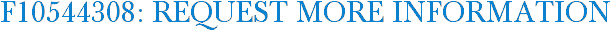 F10544308: Request More Information