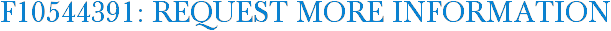 F10544391: Request More Information