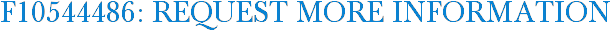 F10544486: Request More Information