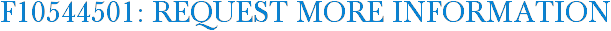 F10544501: Request More Information