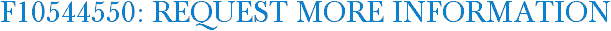 F10544550: Request More Information