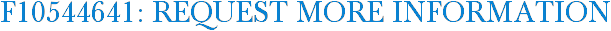 F10544641: Request More Information