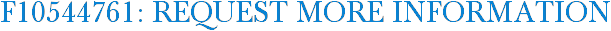 F10544761: Request More Information