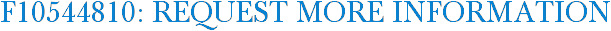F10544810: Request More Information