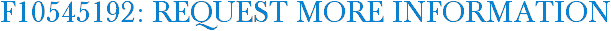 F10545192: Request More Information