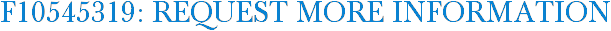 F10545319: Request More Information
