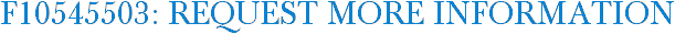 F10545503: Request More Information