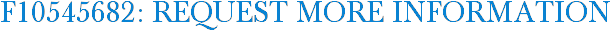 F10545682: Request More Information