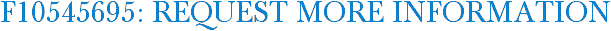 F10545695: Request More Information