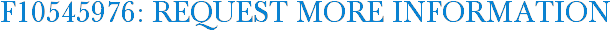 F10545976: Request More Information
